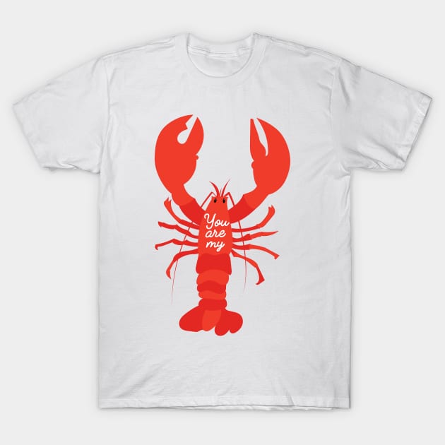 You are my lobster Valentine's Day #valentine #love #iloveyou #lobster #cute #illustration #sea #seafood #orange #red T-Shirt by Kirovair